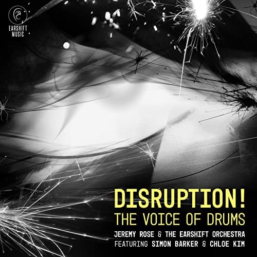 Jeremy Rose & The Earshift Orchestra: Disruption! The Voice Of Drums (Sounds)
