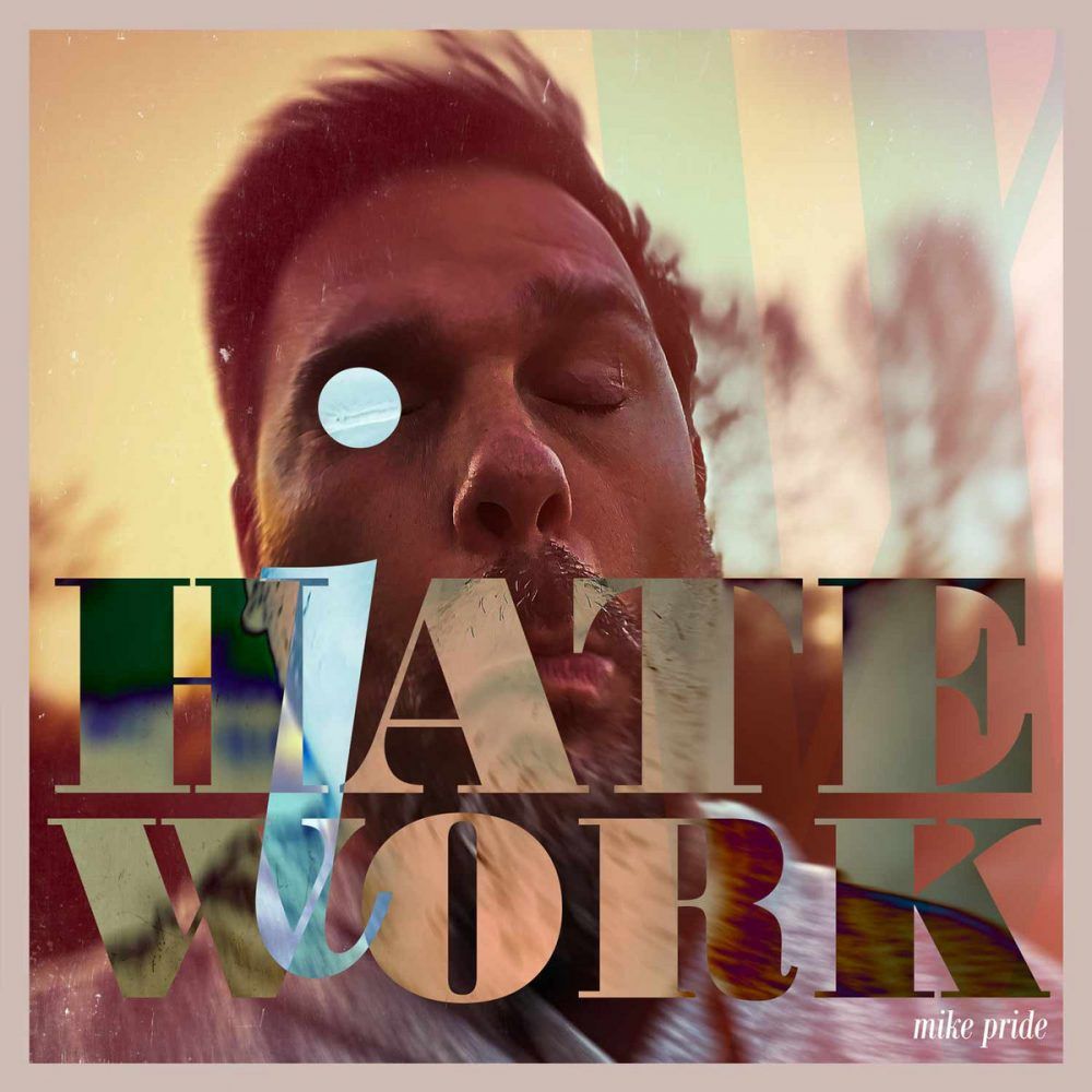 Mike Pride - I Hate Work (News)