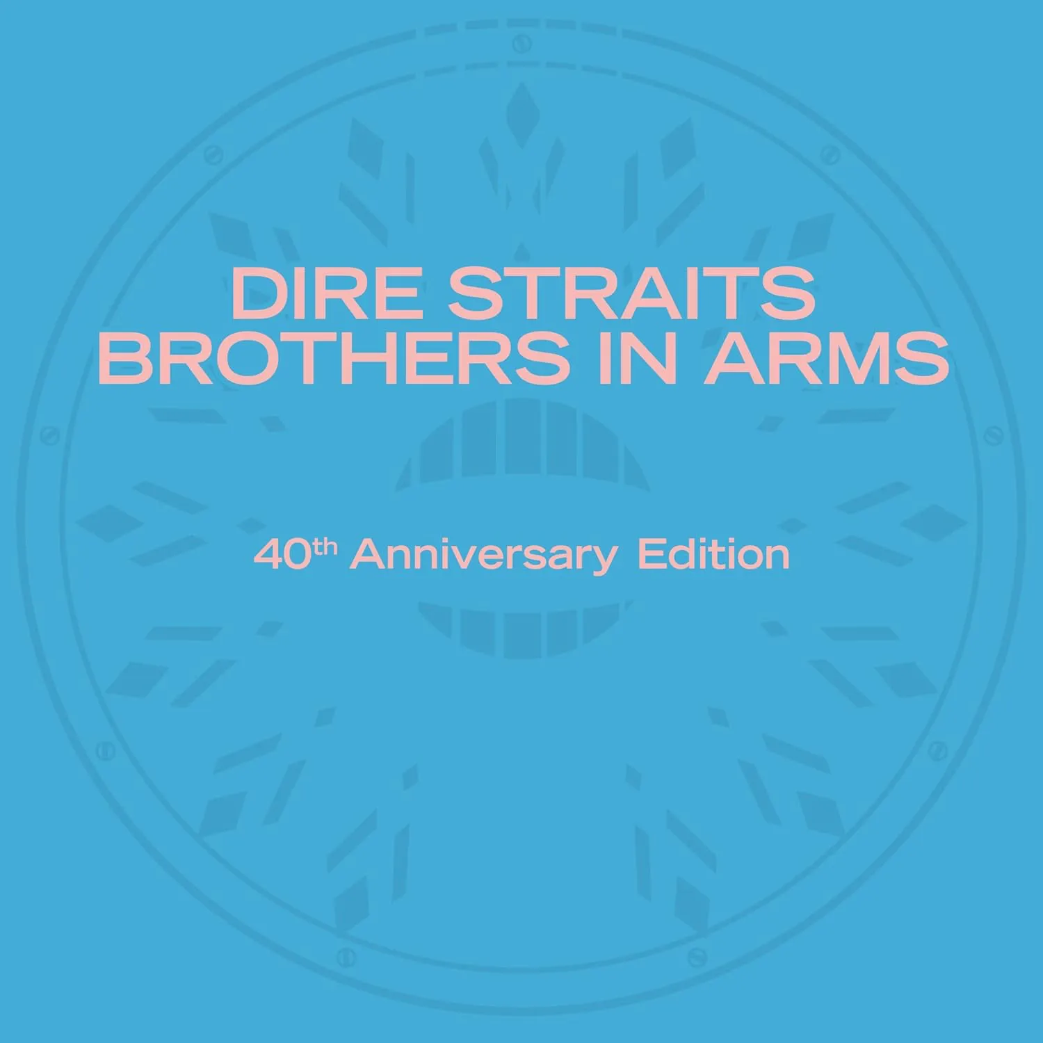 © Dire Straits_Brothers In Arms_40th Anniversary Edition dire straits