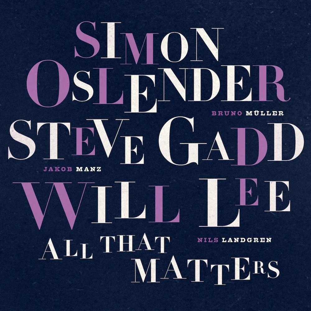© Simon Oslender Steve Gadd Will Lee All That Matters 2024 Albumcover